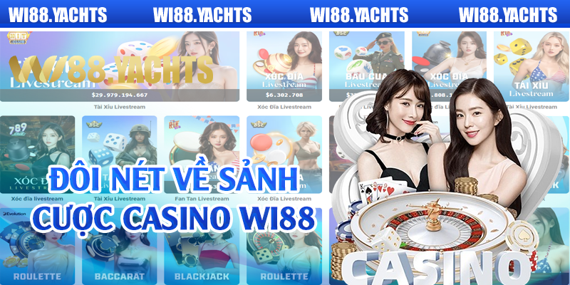 Đôi nét về sảnh cược casino Wi88 