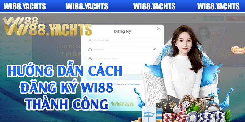 Hướng dẫn cách đăng ký Wi88 thành công