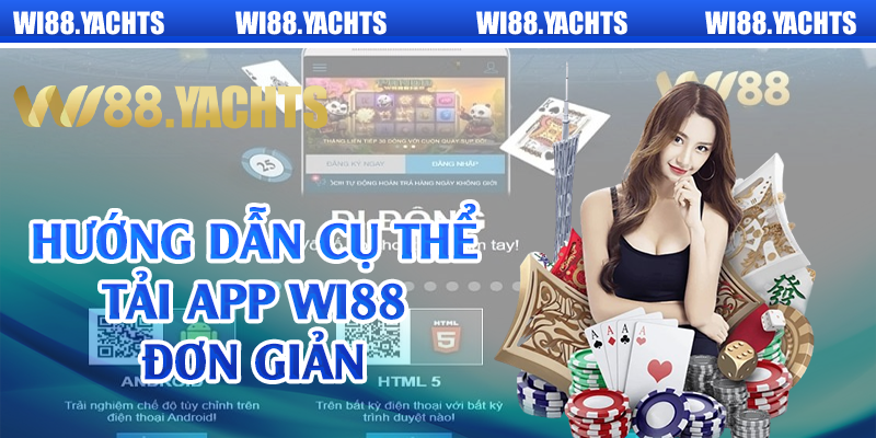 Hướng dẫn cụ thể tải app Wi88 đơn giản