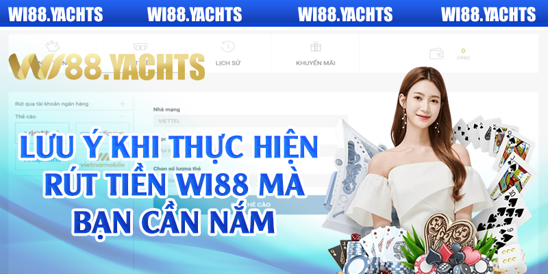 Lưu ý khi thực hiện rút tiền Wi88 mà bạn cần nắm 