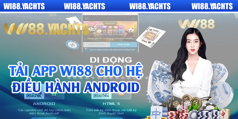 Tải app Wi88 cho hệ điều hành Android 