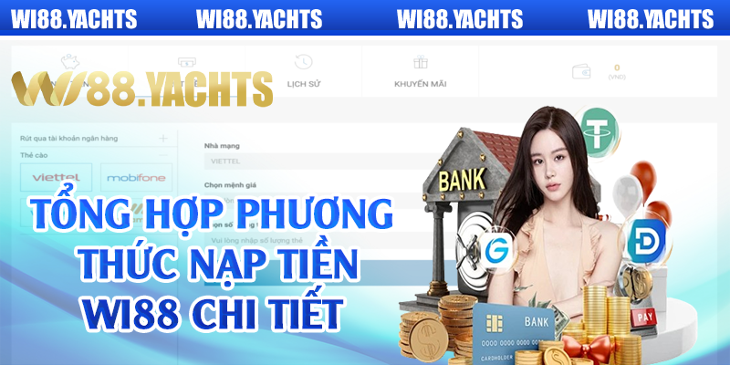 Tổng hợp phương thức nạp tiền Wi88 chi tiết 